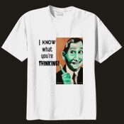 I know what you're thinking - 100% Cotton Tee